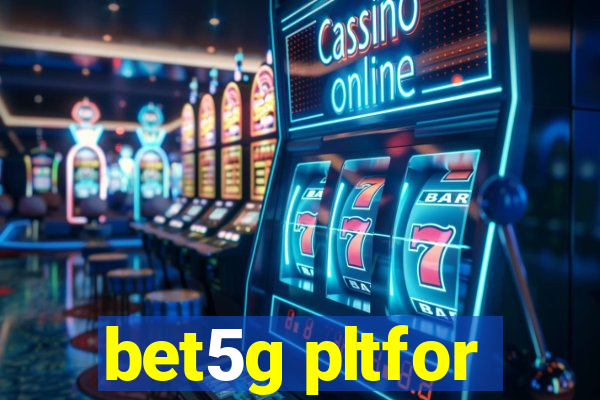 bet5g pltfor